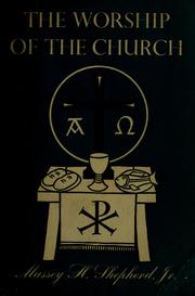 Cover of: The worship of the church by Shepherd, Massey Hamilton