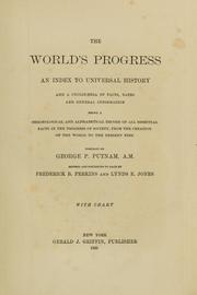 Cover of: The world's progress: an index to universal history and a cyclopaedia of facts, dates and general information, being a chronological and alphabetical record of all essential facts in the progress of society, from the creation of the world to the present time
