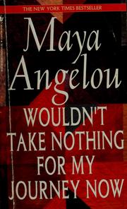 Cover of: Wouldn't take nothing for my journey now by Maya Angelou