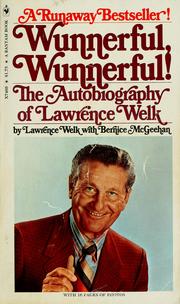 Cover of: Wunnerful, wunnerful!: the autobiography of Lawrence Welk