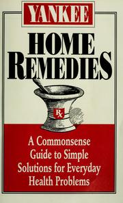 Cover of: Yankee home remedies: a commonsense guide to simple solutions for everyday health problems