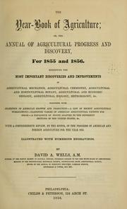 Cover of: Year-book of agriculture; or, The annual of agricultural progress and discovery, for 1855 and 1856. by David Ames Wells