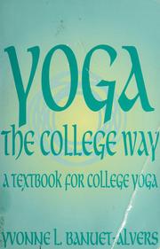 Cover of: Yoga, the college way by Yvonne L. Banuet-Alvers