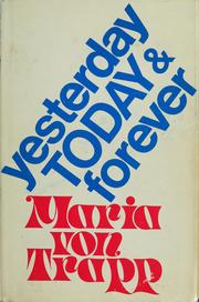 Yesterday, and to-day and forever by Maria Augusta von Trapp