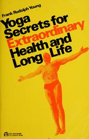 Yoga secrets for extraordinary health and long life by Frank Rudolph Young