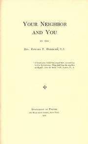 Cover of: Your neighbor and you. by Edward F. Garesché