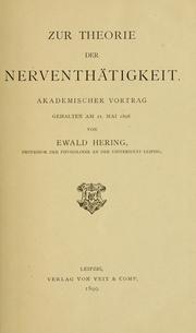 Cover of: Zur Theorie der Nerventhätigkeit: akademischer Vortrag gehalten am 21. Mai 1898.