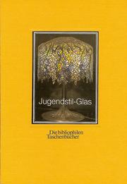 Cover of: Jugendstil-Glas by Philippe Garner ; Deutsch von Maria Poelchau