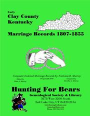 Early Clay County Kentucky Marriage Records 1807-1855 by Nicholas Russell Murray