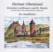 Cover of: Heimat Oberwesel: Zwischen Liebfrauen und St. Martin. Ein Stadtführer