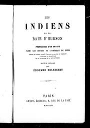 Cover of: Les Indiens de la Baie d'Hudson: promenades d'un artiste parmi les Indiens de l'Amérique du Nord depuis le Canada jusqu'à l'isle de Vancouver et l'Orégon à travers le territoire de la compagnie de la Baie d'Hudson