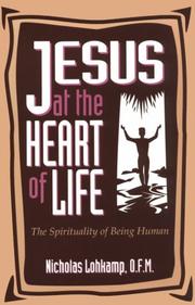 Cover of: Jesus at the heart of life: the spirituality of being human
