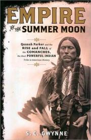 Cover of: Empire of the summer moon: Quanah Parker and the rise and fall of the Comanches, the most powerful Indian tribe in American history