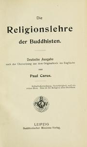 Cover of: Die Religionslehre der Buddhisten: Deutsche Ausg. nach der Übersetzung aus dem Originaltexte ins Englische