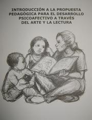 Cover of: Introducción a la propuesta pedagógica para el desarrollo psicoafectivo a través del arte y a lectura