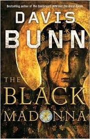 The Black Madonna by T. Davis Bunn