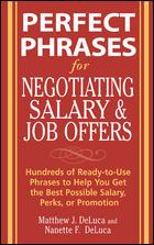 Cover of: Perfect phrases for negotiating salary and job offers: hundreds of ready-to-use phrases to help you get the best possible salary, perks, or promotion