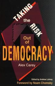 Cover of: Taking the risk out of democracy by Alex Carey