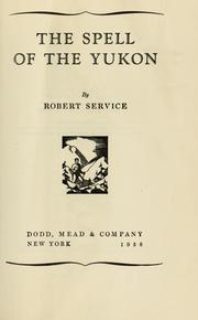 Cover of: The spell of the Yukon by Robert W. Service