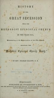 Cover of: History of the great secession from the Methodist Episcopal Church in the year 1845: eventuating in the organization of the new church, entitled the "Methodist Episcopal Church, South."