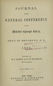 Cover of: Journal of the General Conference of the Methodist Episcopal Church: held in Brooklyn, N.Y., 1872