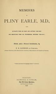 Cover of: Memoirs of Pliny Earle, M.D.: with extracts from his diary and letters (1830-1892) and selections from his professional writings ( 1839-1891).