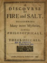 Cover of: A discovrse of fire and salt: discovering many secret mysteries, as well philosophicall, as theologicall