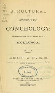 Cover of: Structural and systematic conchology: an introduction to the study of the Mollusca... by George W. Tryon