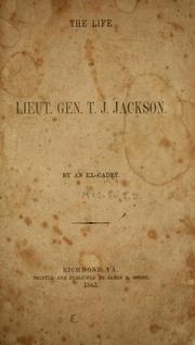 Cover of: The life of Lieut. Gen. T. J. Jackson.