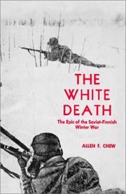 The white death: the epic of the Soviet-Finnish Winter War by Allen F. Chew