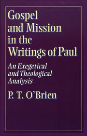 Gospel and mission in the writings of Paul : an exegetical and theological analysis