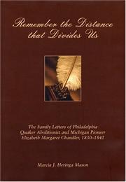 Cover of: Remember the distance that divides us: the family letters of Philadelphia Quaker abolitionist and Michigan pioneer Elizabeth Margaret Chandler, 1830-1842