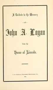 Cover of: A tribute to the memory of John A. Logan from the home of Lincoln.