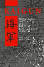 Cover of: Kaigun: strategy, tactics, and technology in the Imperial Japanese Navy, 1887-1941