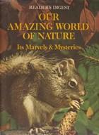 Cover of: Our amazing world of Nature: its marvels & mysteries.