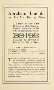 Cover of: Abraham Lincoln and his last resting place: a leaflet published for distribution at the National Lincoln monument in the city of Springfield, Illinois