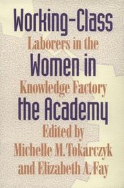 Cover of: Working-class women in the academy by edited by Michelle M. Tokarczyk and Elizabeth A. Fay.