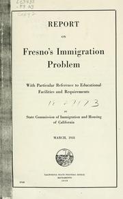 Cover of: Report on Fresno's immigration problem by California. Commission of Immigration and Housing.