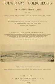 Cover of: Pulmonary tuberculosis; its modern prophylaxis and the treatment in special institutions and at home by S. Adolphus Knopf