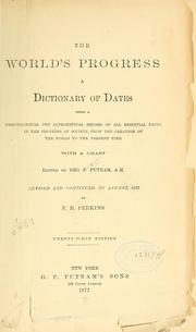 Cover of: The world's progress: a dictionary of dates, being a chronological and alphabetical record of all essential facts in the progress of society, from the creation of the world to the present time, with a chart