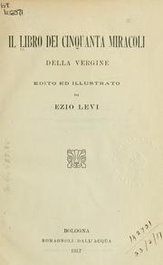 Cover of: Il Libro dei cinquanta miracoli della Vergine Edito ed illustrato da Ezio Levi