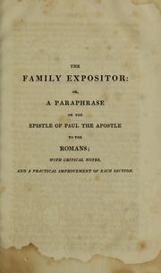Cover of: The family expositor, or, A paraphrase and version of the New Testament: with critical notes, and a practical improvement of each section  ... disposed in the order of an harmony