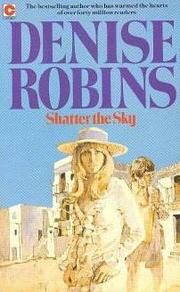 Shatter the Sky by Denise Robins