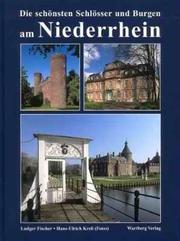Cover of: Die schönsten Schlösser und Burgen am Niederrhein