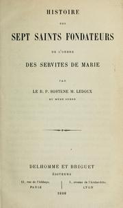 Cover of: Histoire des sept saints fondateurs de l'ordre des Servites de Marie by Sosténe-M Ledoux