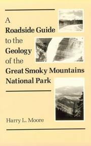 A roadside guide to the geology of the Great Smoky Mountains National Park by Harry L. Moore