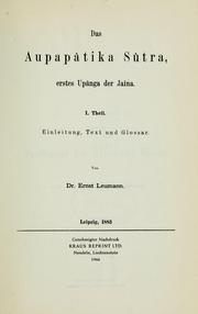 Cover of: Das Aupapâtika Sûtra, erstes Upânga der Jaina: 1. Theil. Einleitung, Text und Glossar