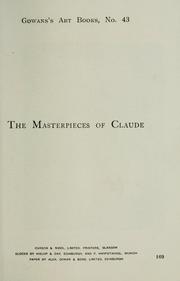 Cover of: The masterpieces of Claude (1600-1682): sixty reproductions of photographs from the original paintings, affording examples of the different characteristics of the artist's work