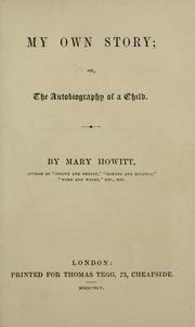 Cover of: My own story, or, The autobiography of a child by Mary Botham Howitt
