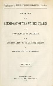 Cover of: Message of the President of the United States to the two houses of Congress at the commencement of the second session of the Thirty-seventh Congress. Volume I.